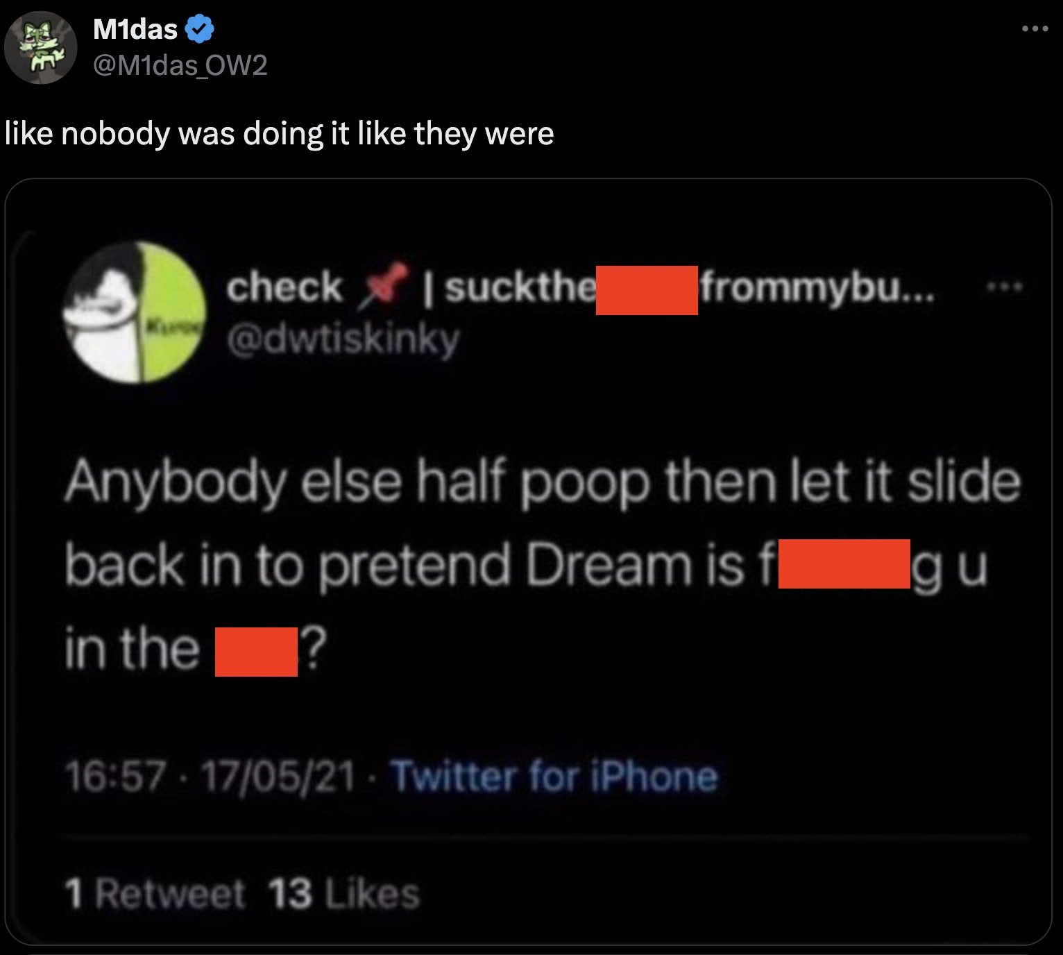 screenshot - M1das nobody was doing it they were check suckthe frommybu... Anybody else half poop then let it slide back in to pretend Dream is fl gu in the ? 170521 Twitter for iPhone 1 Retweet 13